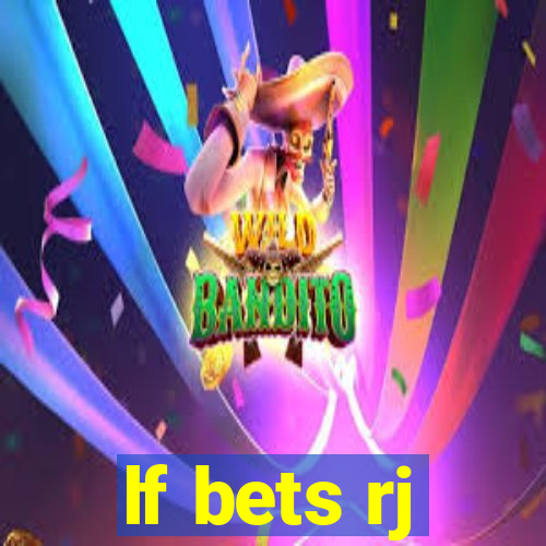 lf bets rj